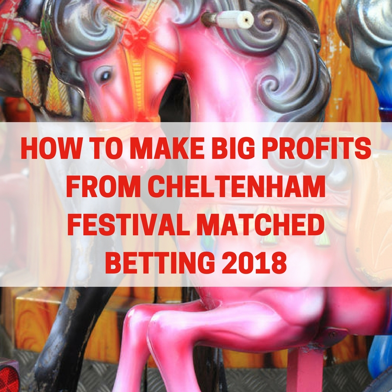 Cheltenham Festival Matched Betting 2018